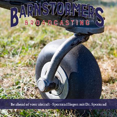 Be ahead of your aircraft - Spornradfliegen mit Dr. Spornrad