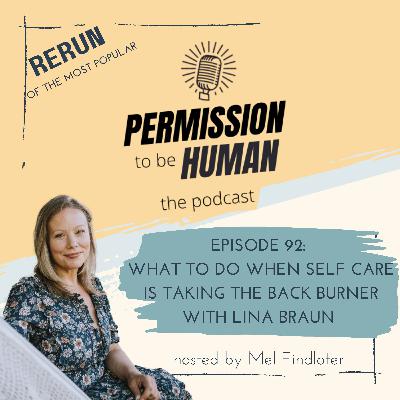Episode 92 - Rerun Of The Most Popular - What to do when self care is taking the back burner with Lina Braun
