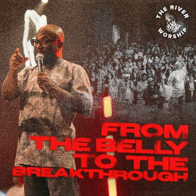From the Belly to the Breakthrough