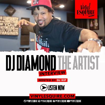 Episode 46: VINYL ESQUIRE INTERVIEWS DJ DIAMOND THE ARTIST Episode 46: VINYL ESQUIRE INTERVIEWS DJ DIAMOND THE ARTIST