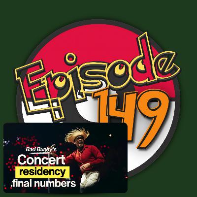 Episode 149: Bad Bunny’s Puerto Rico Residency Final Numbers & Cultural Impact AND MORE!