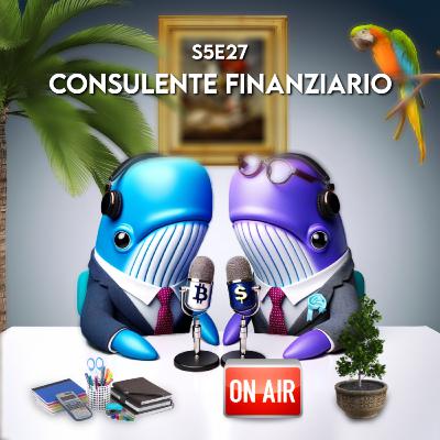 S5E27 - Consulente Finanziario