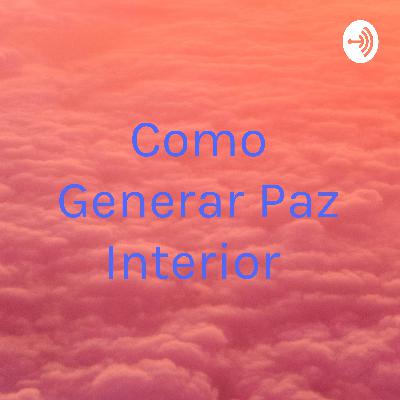 Como Generar Paz Interior  (Trailer)
