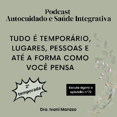 TUDO É TEMPORÁRIO, LUGARES, PESSOAS E ATÉ A FORMA COMO VOCÊ PENSA TUDO É TEMPORÁRIO, LUGARES, PESSOAS E ATÉ A FORMA COMO VOCÊ PENSA