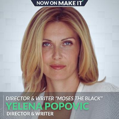 429 - Yelena Popovic - "Moses the Black” Writer & Director on She Mixed How Hip-Hop and Orthodox Christianity and Why 50 Cent and Omar Epps Believed in Her