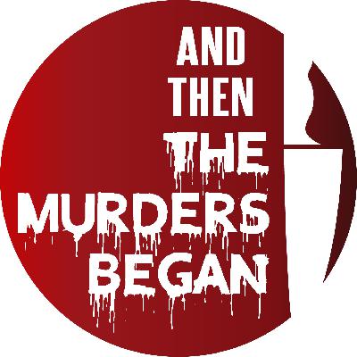Special Bonus Episode – The Murders Began – 1