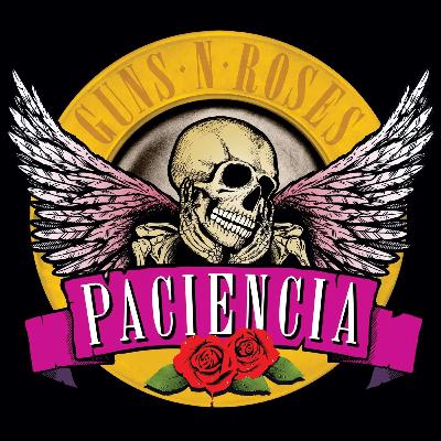 Paciencia, un podcast sobre Guns N' Roses.