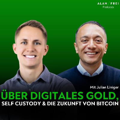 Julian Liniger – Über digitales Gold, Self-Custody & die Zukunft von Bitcoin | Alan Frei Podcast