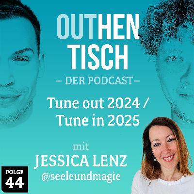 44 · Tune out 2024 / Tune in 2025 mit Jessica Lenz @seeleundmagie