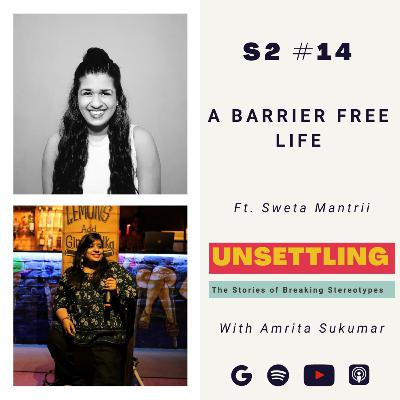 Ep-14 A Barrier Free life ft. Sweta Mantri on UNSETTLING with Amrita Sukumar