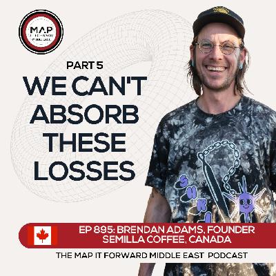 EP 895 Brendan Adams - Is the future of coffee guaranteed? - Map It Forward Middle East Podcast Lee Safar
