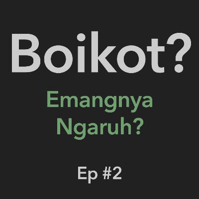 POD #EP 2 - Emangnya Ngaruh Pakai Boikot Segala? POD #EP 2 - Emangnya Ngaruh Pakai Boikot Segala?