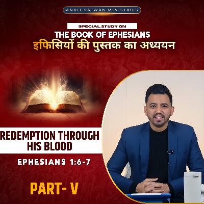 The Book of Ephesians (Part - 05) | इफिसियों की पुस्तक (भाग 5) | Apostle Ankit Sajwan