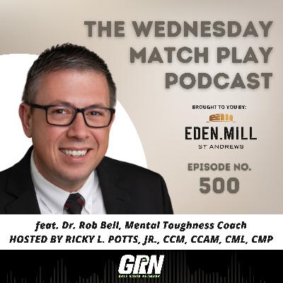 Dr. Rob Bell, Mental Toughness Coach | Episode No. 500