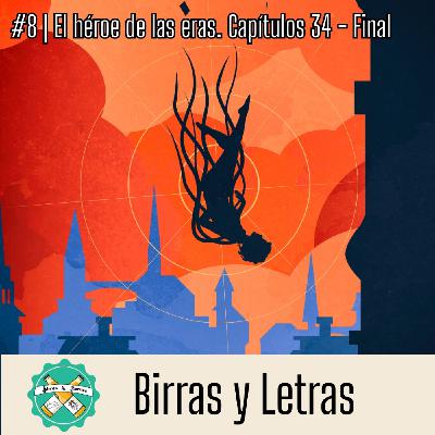 Club de Lectura El héroe de las eras - Capítulos 34 - Final | Birras y Letras #8 Club de Lectura El héroe de las eras - Capítulos 34 - Final | Birras y Letras #8