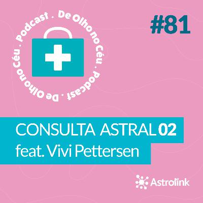#81 Consulta Astral 2: relacionamentos complicados, insistir ou desistir?