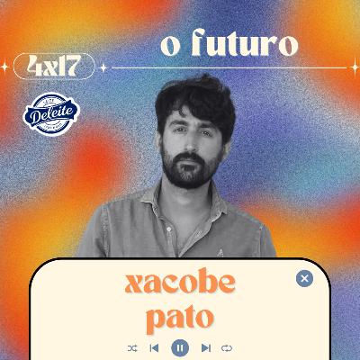 👀O FUTURO👀 con Xacobe Pato