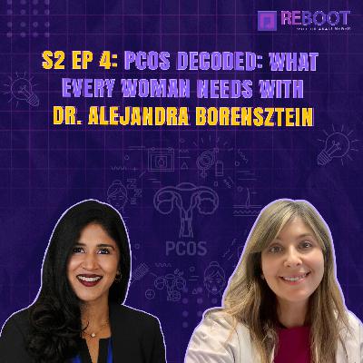 S2 EP 4: PCOS Decoded: What Every Woman Needs With Dr. Alejandra Borensztein