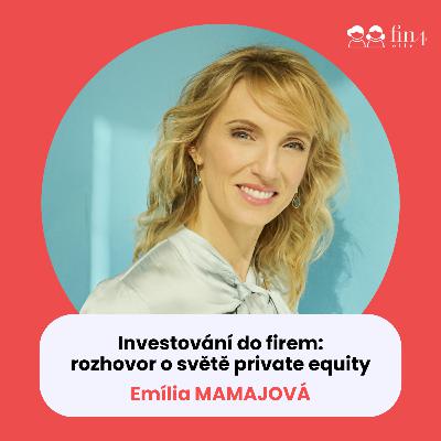 #46 – Investování do firem: rozhovor o světě private equity: Emília Mamajová
