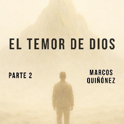 Serie 'El Temor De Dios' Parte 2 | Mensaje Por: Marcos Quiñónez