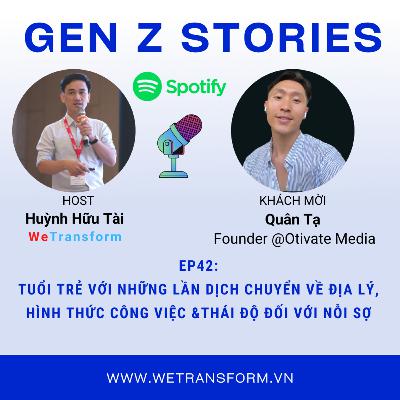 EP42: Tuổi trẻ với những lần dịch chuyển về địa lý, hình thức công việc &thái độ đối với nỗi sợ