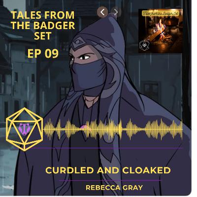 Episode 9 - Curdled & Cloaked