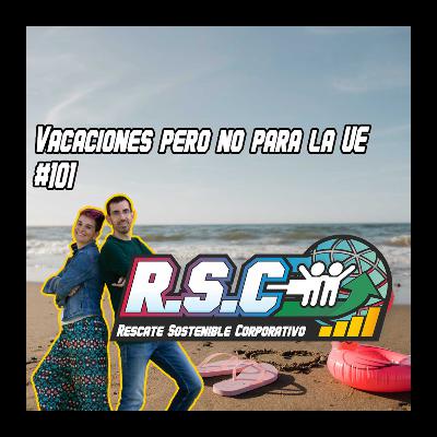 Vacaciones pero no para la UE #101 Vacaciones pero no para la UE #101