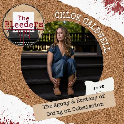 The Agony & Ecstasy of Going on Submission with Chloe Caldwell The Agony & Ecstasy of Going on Submission with Chloe Caldwell