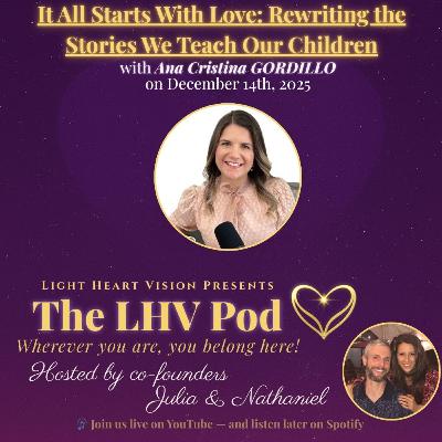 It All Starts With Love: Rewriting the Stories We Teach Our Children 🌟 with Ana Cristina Gordillo It All Starts With Love: Rewriting the Stories We Teach Our Children 🌟 with Ana Cristina Gordillo