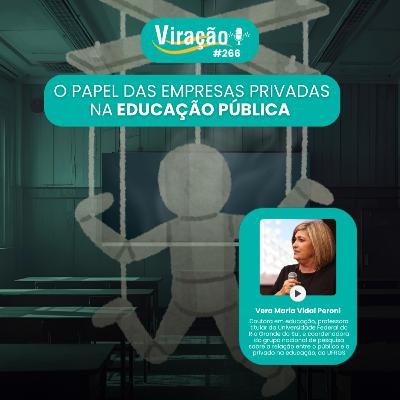 Viração 266 - O papel das empresas privadas na educação pública Viração 266 - O papel das empresas privadas na educação pública
