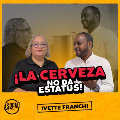 EP97: ENTRE LA PASIÓN POR LA CERVEZA, LA EDUCACIÓN Y LA INNOVACIÓN - IVETTE FRANCHI