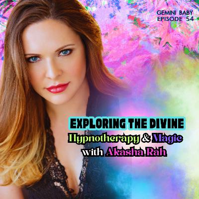 Exploring The Divine: Hypnotherapy & Magic with Akasha Rah