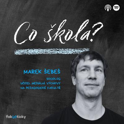CŠ #38 Marek Šebeš o reklamě, udržitelnosti a studentech pedagogiky: Ne všichni mají na mediální výchovu odvahu