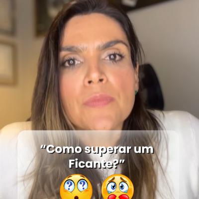 “Como superar um ficante?”