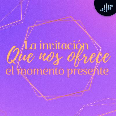 La Invitación Que Nos Ofrece el Momento Presente | Hablando con los Ángeles