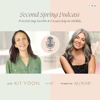 S1EP3: Prioritizing Health & Creativity in Midlife with Aj Oishi
