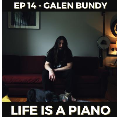 #14 - Galen Bundy | Life is a Piano