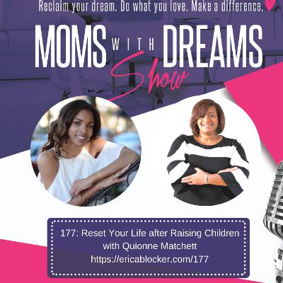 177: Reset Your Life after Raising Children w/Quionne Matchett 177: Reset Your Life after Raising Children w/Quionne Matchett