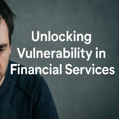 Unlocking Vulnerability in Financial Services