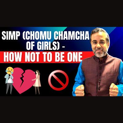 Simp (chomu chamcha of girls) - how not to be one
