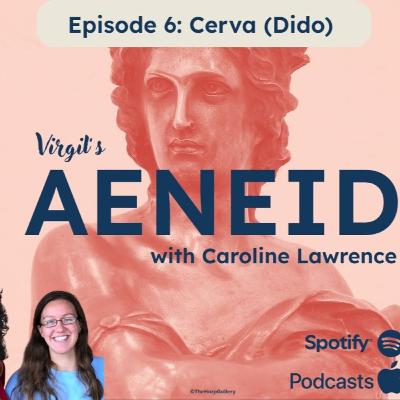 Virgil's Aeneid: Ep. 6 Cerva (Dido)
