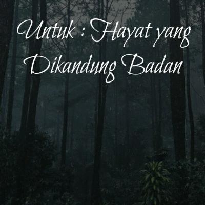 #8 Untuk : Hayat yang dikandung badan #8 Untuk : Hayat yang dikandung badan