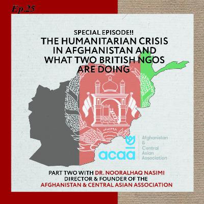 Ep 25 (Part Two): The Humanitarian Crisis in Afghanistan and what two British NGOs are doing