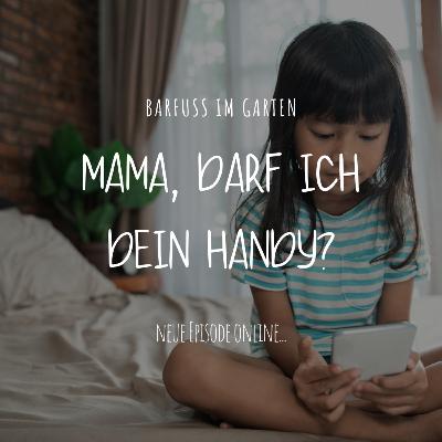 Mama, darf ich dein Handy?