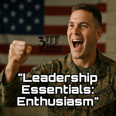 Leadership Essentials: Lessons from the Marine Corps (Enthusiasm) | Ep. 29, Season 6 Leadership Essentials: Lessons from the Marine Corps (Enthusiasm) | Ep. 29, Season 6