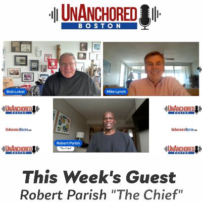 Robert Parish "The Chief" on UnAnchored Boston with Bob Lobel and Mike Lynch Robert Parish "The Chief" on UnAnchored Boston with Bob Lobel and Mike Lynch