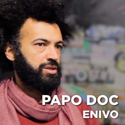 PAPO DOC | Ep. 1: Enivo