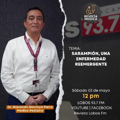 T3E13 Sarampión, una enfermedad reemergente - Dr Macondo Montoya Parra - Médico Pediatra