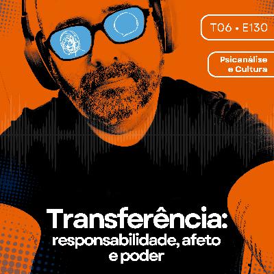 130 - Transferência: responsabilidade, afeto e poder