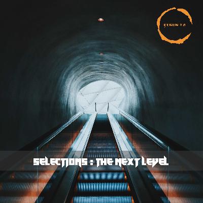 47. Progressions pres. Selections : The Next Level - Mixed by Yukun